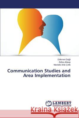 Communication Studies and Area Implementation Da L.                                    Alt Nay Zehra                            Celik Mustafa Ufuk 9783659763953 LAP Lambert Academic Publishing