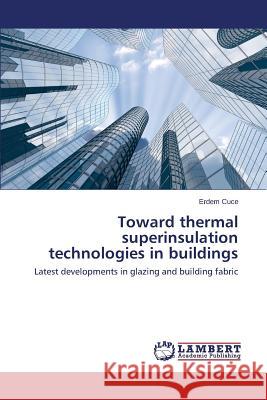 Toward thermal superinsulation technologies in buildings Cuce Erdem 9783659764066