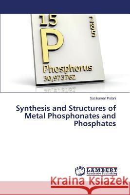 Synthesis and Structures of Metal Phosphonates and Phosphates Palani Sasikumar 9783659764547