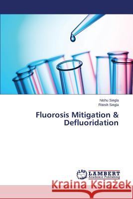 Fluorosis Mitigation & Defluoridation Singla Nishu 9783659765728