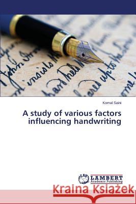 A study of various factors influencing handwriting Saini Komal 9783659766220