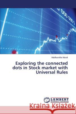 Exploring the connected dots in Stock market with Universal Rules Murali Madhumitha 9783659766275