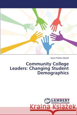 Community College Leaders: Changing Student Demographics Parker-Hewett Joyce 9783659767128 LAP Lambert Academic Publishing