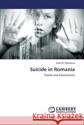 Suicide in Romania Radulescu Sorin M. 9783659767272 LAP Lambert Academic Publishing