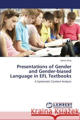 Presentations of Gender and Gender-biased Language in EFL Textbooks Bury James 9783659767319 LAP Lambert Academic Publishing