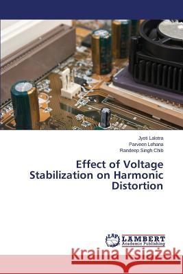 Effect of Voltage Stabilization on Harmonic Distortion Lalotra Jyoti                            Lehana Parveen                           Singh Chib Randeep 9783659767456