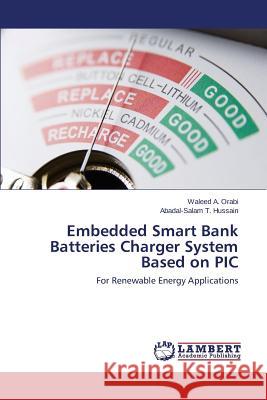 Embedded Smart Bank Batteries Charger System Based on PIC Orabi Waleed a. 9783659767623 LAP Lambert Academic Publishing