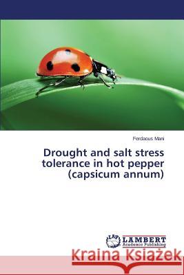 Drought and salt stress tolerance in hot pepper (capsicum annum) Mani Ferdaous 9783659767630 LAP Lambert Academic Publishing