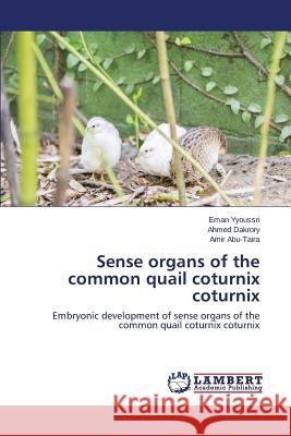 Sense organs of the common quail coturnix coturnix Yyoussri Eman 9783659767913 LAP Lambert Academic Publishing