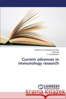 Current advances in immunology research Ilamathi J.                              Gunasekaran T.                           Deivasigamani Balaraman 9783659768071 LAP Lambert Academic Publishing