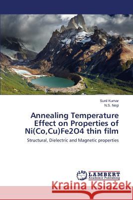 Annealing Temperature Effect on Properties of Ni(Co, Cu)Fe2O4 thin film Kumar Sunil 9783659768385