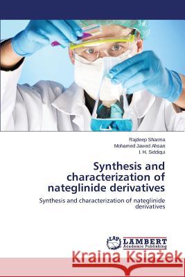 Synthesis and characterization of nateglinide derivatives Sharma Rajdeep 9783659769207 LAP Lambert Academic Publishing