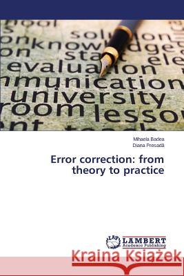 Error correction: from theory to practice Badea Mihaela                            Presad 9783659770067 LAP Lambert Academic Publishing