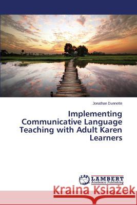 Implementing Communicative Language Teaching with Adult Karen Learners Dunnette Jonathan 9783659770869 LAP Lambert Academic Publishing