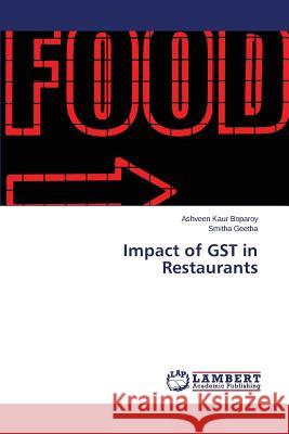 Impact of GST in Restaurants Boparoy Ashveen Kaur                     Geetha Smitha 9783659770913 LAP Lambert Academic Publishing
