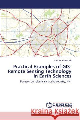 Practical Examples of GIS-Remote Sensing Technology in Earth Sciences Karimzadeh Sadra 9783659771316 LAP Lambert Academic Publishing