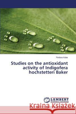 Studies on the antioxidant activity of Indigofera hochstetteri Baker Kolar Firdose 9783659771651