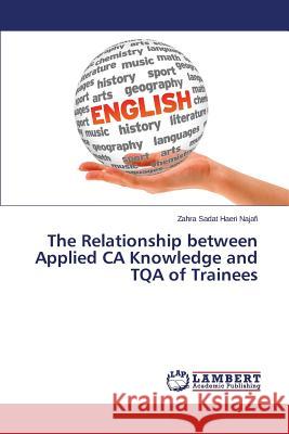 The Relationship between Applied CA Knowledge and TQA of Trainees Haeri Najafi Zahra Sadat 9783659771705