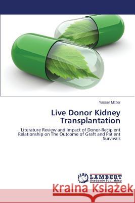 Live Donor Kidney Transplantation Matter Yasser 9783659771750 LAP Lambert Academic Publishing