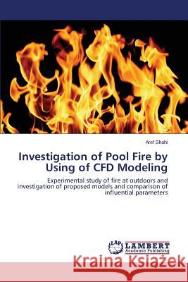 Investigation of Pool Fire by Using of CFD Modeling Shahi Aref 9783659771927