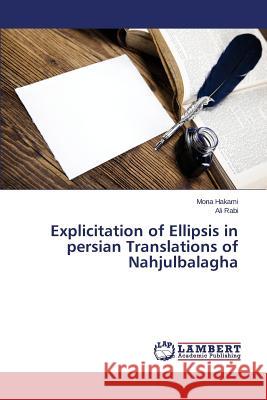 Explicitation of Ellipsis in persian Translations of Nahjulbalagha Hakami Mona                              Rabi Ali 9783659772030 LAP Lambert Academic Publishing