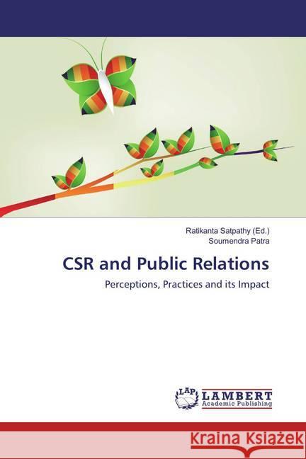 CSR and Public Relations : Perceptions, Practices and its Impact Patra, Soumendra 9783659772320