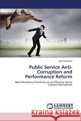 Public Service Anti-Corruption and Performance Reform Atuyambe Ivan 9783659772566 LAP Lambert Academic Publishing
