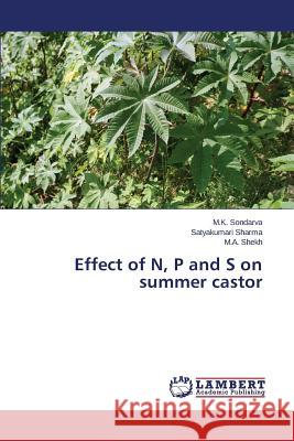 Effect of N, P and S on summer castor Sondarva M. K.                           Sharma Satyakumari                       Shekh M. a. 9783659772702 LAP Lambert Academic Publishing