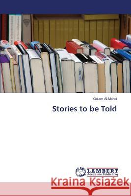 Stories to be Told Al-Mahdi Golam 9783659772818