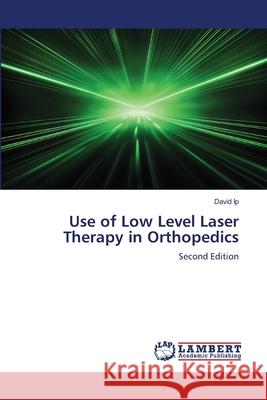 Use of Low Level Laser Therapy in Orthopedics Ip, David 9783659773327 LAP Lambert Academic Publishing
