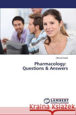 Pharmacology: Questions & Answers Kabel Ahmed 9783659773822 LAP Lambert Academic Publishing