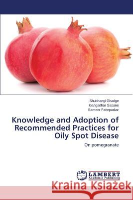 Knowledge and Adoption of Recommended Practices for Oily Spot Disease Ghadge Shubhangi 9783659774508 LAP Lambert Academic Publishing