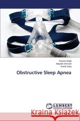 Obstructive Sleep Apnea Singh Sumita                             Vermani Mayank                           Garg Sunny 9783659774911