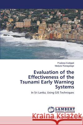 Evaluation of the Effectiveness of the Tsunami Early Warning Systems Kodippili Pradeep 9783659774928