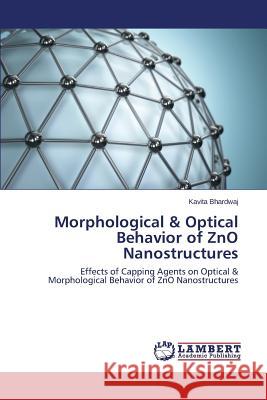 Morphological & Optical Behavior of ZnO Nanostructures Bhardwaj Kavita 9783659775215