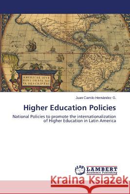 Higher Education Policies Hernández G Juan Camilo 9783659775673