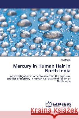 Mercury in Human Hair in North India Masih Amit 9783659775697