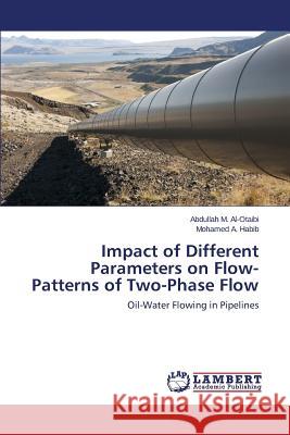 Impact of Different Parameters on Flow-Patterns of Two-Phase Flow Al-Otaibi Abdullah M. 9783659776335 LAP Lambert Academic Publishing