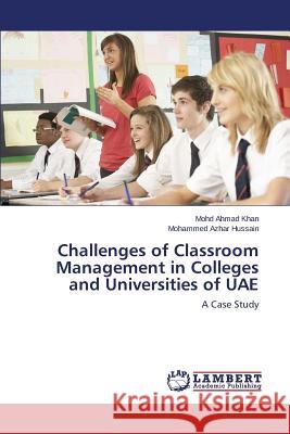 Challenges of Classroom Management in Colleges and Universities of UAE Khan Mohd Ahmad 9783659776854