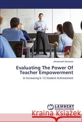 Evaluating The Power Of Teacher Empowerment Samaroo Amarnauth 9783659777288