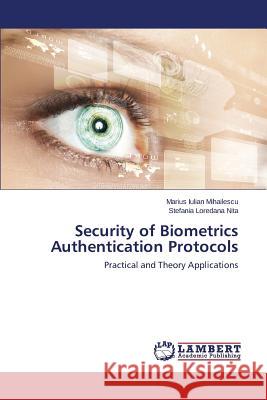 Security of Biometrics Authentication Protocols Mihailescu Marius Iulian 9783659777493 LAP Lambert Academic Publishing