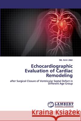 Echocardiographic Evaluation of Cardiac Remodeling Ullah, MD Amin 9783659777622 LAP Lambert Academic Publishing