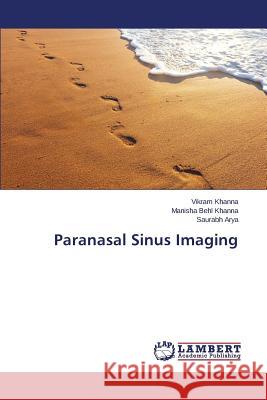 Paranasal Sinus Imaging Khanna Vikram                            Arya Saurabh 9783659777707