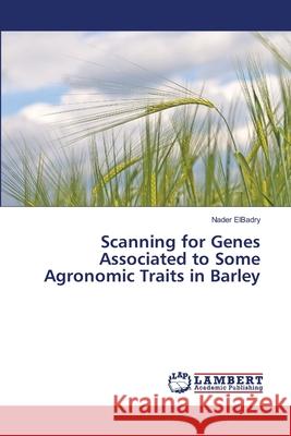 Scanning for Genes Associated to Some Agronomic Traits in Barley Elbadry Nader 9783659777806