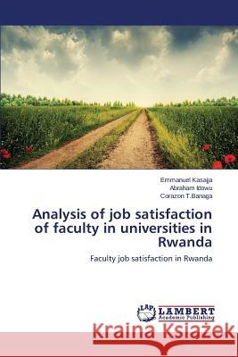 Analysis of job satisfaction of faculty in universities in Rwanda Kasajja Emmanuel 9783659778223 LAP Lambert Academic Publishing