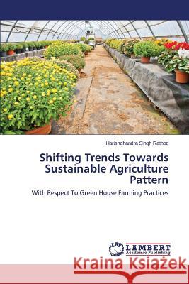 Shifting Trends Towards Sustainable Agriculture Pattern Rathod Harishchandra Singh 9783659779152