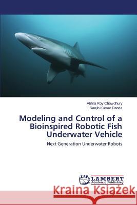 Modeling and Control of a Bioinspired Robotic Fish Underwater Vehicle Roy Chowdhury Abhra 9783659779633 LAP Lambert Academic Publishing