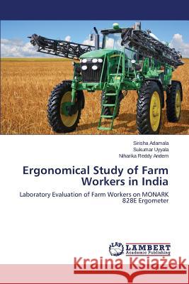 Ergonomical Study of Farm Workers in India Adamala Sirisha 9783659779770