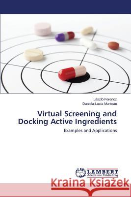 Virtual Screening and Docking Active Ingredients Ferencz László 9783659780431 LAP Lambert Academic Publishing