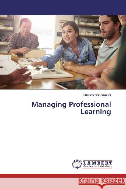 Managing Professional Learning Shoemaker, Charles 9783659780479